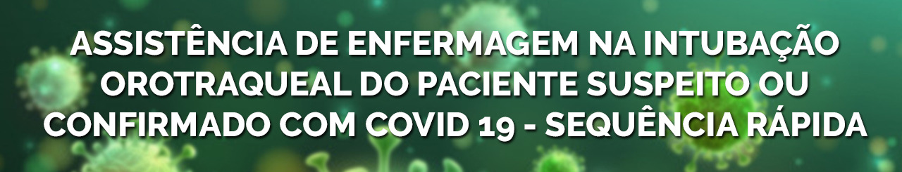 Assistência de enfermagem na intubação orotraqueal do paciente suspeito ou confirmado